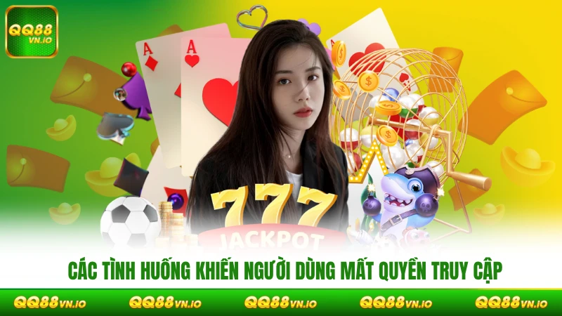 Các tình huống khiến người dùng mất quyền truy cập