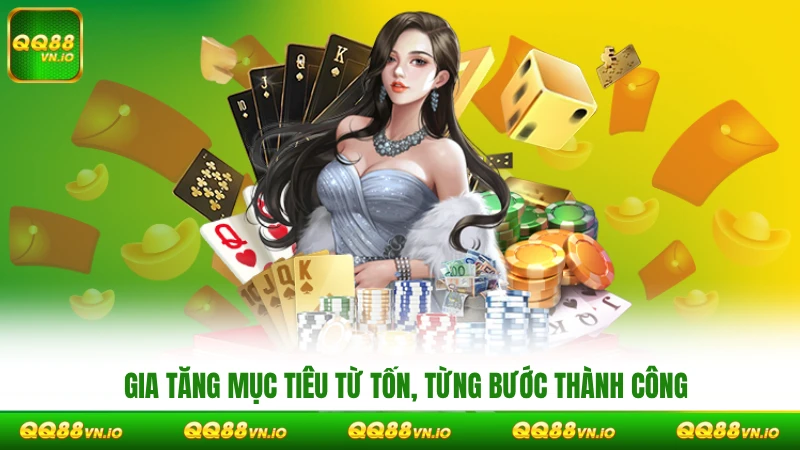 Gia tăng mục tiêu từ tốn, từng bước thành công