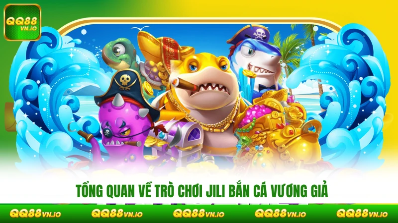Tổng quan về trò chơi JILI Bắn Cá Vương Giả