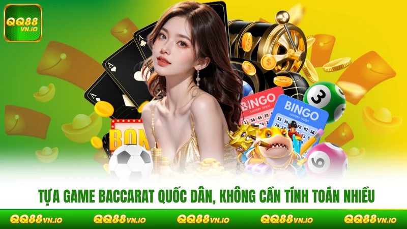 Tựa game Baccarat quốc dân, không cần tính toán nhiều
