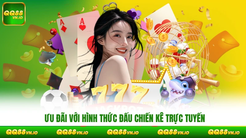 Ưu đãi với hình thức đấu chiến kê trực tuyến