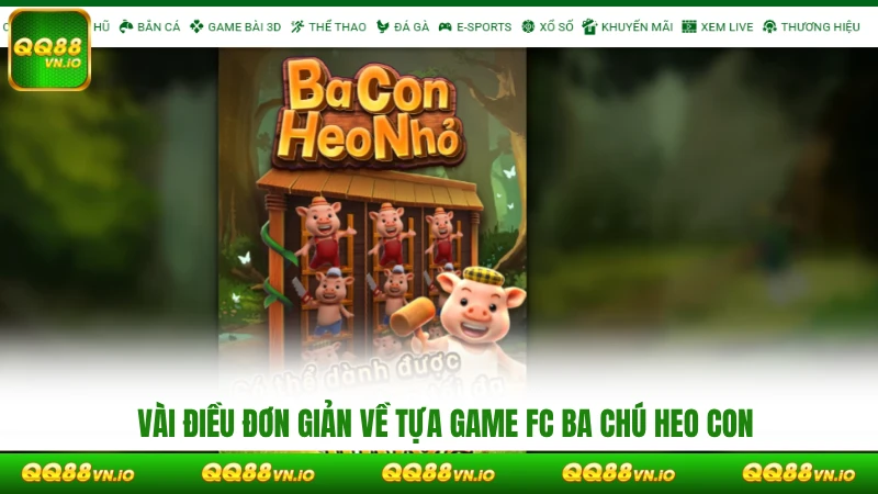 Vài điều đơn giản về tựa game FC Ba Chú Heo Con